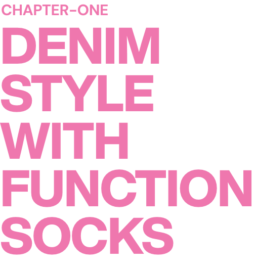 CHAPTER-ONE DENIM STYLE WITH FUNCTION SOCKS